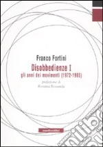 Disobbedienze I. Gli anni dei movimenti (1972-1985) libro