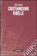 Cristianesimo ribelle libro