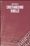 Cristianesimo ribelle libro