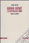Hannah Arendt e lo spettacolo del mondo. Estetica e politica libro di Tavani Elena