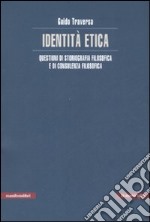 Identità etica. Questioni di storiografia filosofica e di consulenza filosofica libro