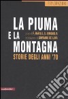 La piuma e la montagna. Storie degli anni '70 libro