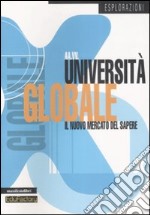 Università globale. Il nuovo mercato del sapere libro