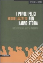 I popoli felici non hanno storia. Interventi sul nostro passato libro