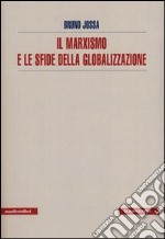 Il marxismo e le sfide della globalizzazione libro