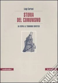 Storia del comunismo. Da utopia al Termidoro sovietico