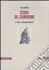 Storia del comunismo. Da utopia al Termidoro sovietico libro