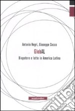 GlobAL. Biopotere e lotte in America Latina libro