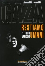 Gaza. Restiamo umani. Dicembre 2008-gennaio 2009