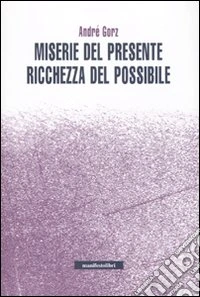 Miserie del presente, ricchezza del possibile libro