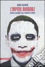 L'impero invisibile. Destra e razzismo dalla schiavitù a Obama libro