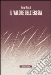 Il Valore dell'eresia libro di Mazzi Enzo