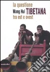 La questione tibetana tra est e ovest libro