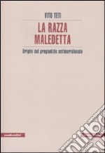 La Razza maledetta. Origini del pregiudizio antimeridionale libro