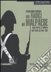 Alle radici del malpaese. Una storia di potere nell'Italia di fine '800 libro di Cordova Ferdinando