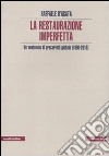 La Restaurazione imperfetta. Un ventennio di precarietà globale (1990-2010) libro di D'Agata Raffaele