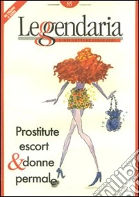 Leggendaria. Vol. 85: Prostitute, escort & donne permale libro