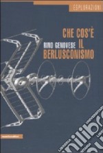 Che cos'è il berlusconismo. La democrazia deformata e il caso italiano libro