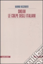 Shoah. Le colpe degli italiani libro