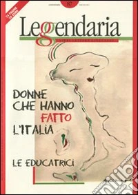 Leggendaria. Vol. 87: Donne che hanno fatto l'italia: le educatrici libro