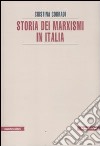 Storia dei marxismi in Italia libro di Corradi Cristina