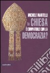La Chiesa è compatibile con la democrazia? libro di Martelli Michele