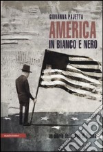 America in bianco e nero. Un diario del tempo di Obama libro