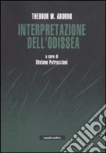 Interpretazione dell'Odissea. Con un dialogo sul mito tra Adorno e Karl Kerényi