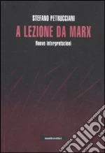 A lezione da Marx. Nuove interpretazioni