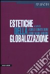 Estetiche della globalizzazione. Ediz. illustrata libro