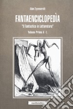 Fantaencyclopedìa. «Il fantastico in letteratura» libro