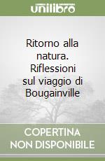 Ritorno alla natura. Riflessioni sul viaggio di Bougainville libro