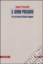 Il genio precario. Per un ritratto di Walter Benjamin libro