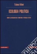 Ecologia politica. Nuove cartografie dei territori e potenza di vita libro