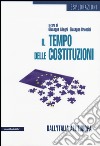 Il tempo delle costituzioni. Dall'Italia all'Europa libro