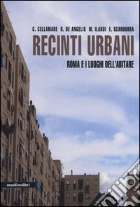Recinti urbani. Roma e i luoghi dell'abitare