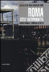 Roma città autoprodotta. Ricerca urbana e linguaggi artistici libro