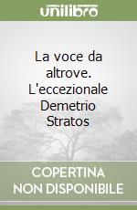 La voce da altrove. L'eccezionale Demetrio Stratos libro