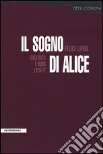 Il sogno di Alice. Creatività e suoni (1976-77) libro