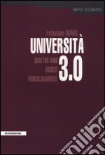 Università 3.0. Quattro anni vissuti pericolosamente libro