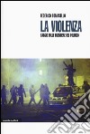 La violenza. Saggio sulle frontiere del politico libro di Tomasello Federico