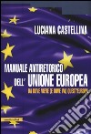 Manuale antiretorico dell'Unione europea. Da dove viene (e dove va) questa Europa libro di Castellina Luciana
