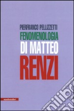 Fenomenologia di Matteo Renzi libro