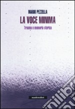 La voce minima. Trauma e memoria storica libro