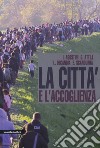 La città e l'accoglienza libro