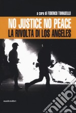 No justice no peace. La rivolta di Los Angeles libro