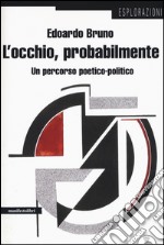 L'occhio, probabilmente. Un percorso poetico-politico libro