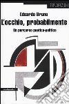 L'occhio, probabilmente. Un percorso poetico-politico libro