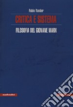 Critica e sistema. Filosofia del giovane Marx libro