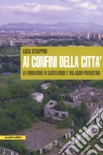 Ai confini della città. La fondazione di Castelverde e Villaggio Prenestino